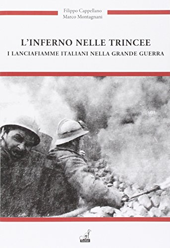 9788875413903: L'inferno nelle trincee. I Lancia fiamme italiani nella grande guerra