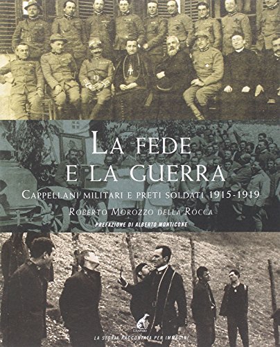 Beispielbild fr La fede e la guerra. Cappellani militari e preti soldati 1915-1919 zum Verkauf von WorldofBooks