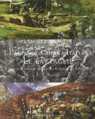 9788875414016: La grande guerra italiana. Le battaglie. Le 12 battaglie dell'Isonzo, le tre del Piave, le battaglie sul Grappa e sugli Altipiani