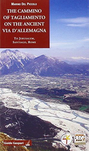 9788875414450: The cammino of Tagliamento on the ancient via d'Allemagna to Jerusalem, Santiago, Rome (Guide Gaspari)