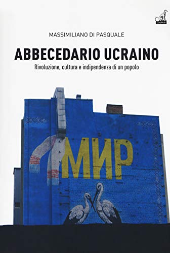 9788875416140: Abbecedario ucraino. Rivoluzione, cultura e indipendenza di un popolo (Vol. 1)