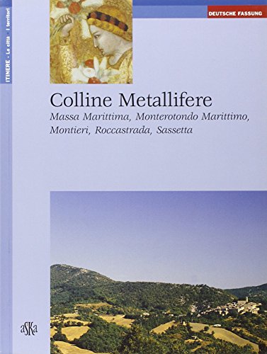 9788875420079: Colline metallifere. Massa Marittima, Monterotondo Marittimo, Montieri, Roccastrada, Sassetta. Ediz. tedesca (Itinere)