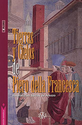 Stock image for Tierras y cielos de Piero della Francesca. Itinerario en tierras de Arezzo for sale by libreriauniversitaria.it