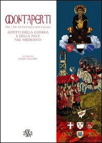 9788875421595: Montaperti per i 750 anni dalla battaglia. Aspetti della guerra e della pace nel Medioevo