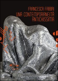 Stock image for Francesca Fabbri. Una Contemporaneit Antichissima. [Con DVD] [Paperback] Marrubini, Federica. for sale by Brook Bookstore