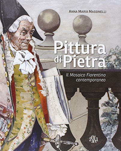 Imagen de archivo de Pittura di Pietra. Il Mosaico Fiorentino Contemporaneo. [Hardcover] Anna Maria Massinelli a la venta por Brook Bookstore