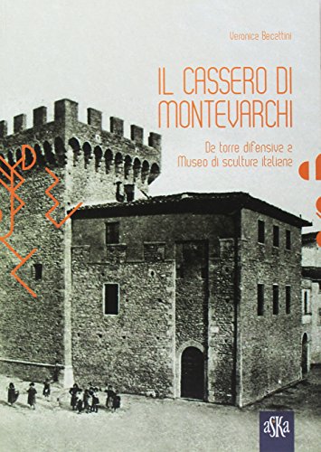 9788875422523: Il Cassero di Montevarchi. Da torre difensiva a museo di scultura italiana (Cataloghi)