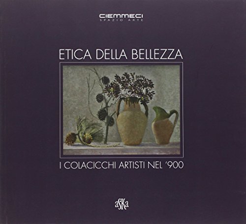 Stock image for Etica della bellezza. I Colacicchi artisti nel '900. for sale by FIRENZELIBRI SRL