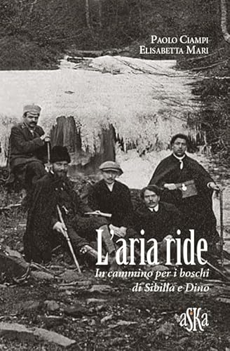 9788875422936: L'aria ride. In cammino per i boschi di Sibilla e Dino (I luoghi dell'anima)