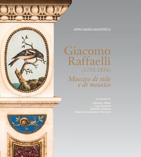 Beispielbild fr Giacomo Raffaelli (1753-1836). Maestro di stile e di mosaico. zum Verkauf von Thomas Heneage Art Books