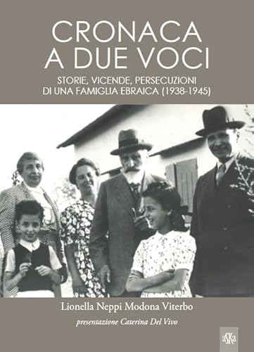 Stock image for Cronaca a due voci. Storie e vicende, persecuzioni di una famiglia ebraica (1938-1945) for sale by libreriauniversitaria.it