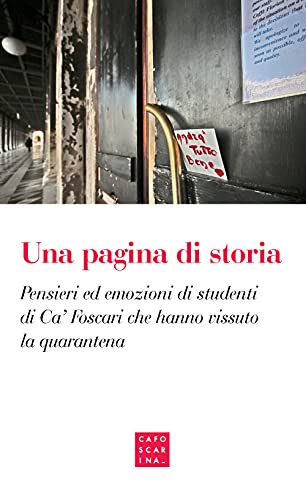 Stock image for Una Pagina Di Storia. Pensieri ed Emozioni Di Studenti Di Ca' Foscari Che Hanno Vissuto La Quarantena for sale by libreriauniversitaria.it