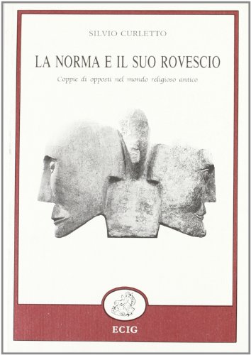 9788875454173: La norma e il suo rovescio: Coppie di opposti nel mondo religioso antico (Nuova atlantide) (Italian Edition)