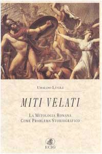 Imagen de archivo de Miti velati. La mitologia romana come problema storiografico (Nuova Atlantide) a la venta por medimops