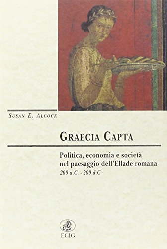 9788875458348: Graecia capta. Politica, economia e societ nel paesaggio dell'Ellade romana (200 a. C. -200 d. C.) (Dimensione Europa)