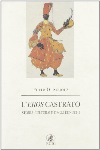Beispielbild fr L'eros castrato. Storia culturale degli eunuchi zum Verkauf von medimops