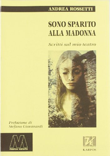 Beispielbild fr Sono sparito alla Madonna. Scritti sul mio teatro zum Verkauf von libreriauniversitaria.it