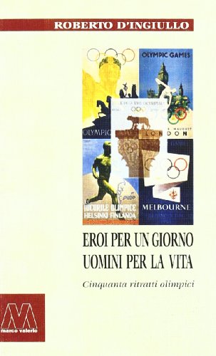 Beispielbild fr Eroi Per Un Giornouomini Per La Vita: Cinquanta Ritratti Olimpici zum Verkauf von libreriauniversitaria.it