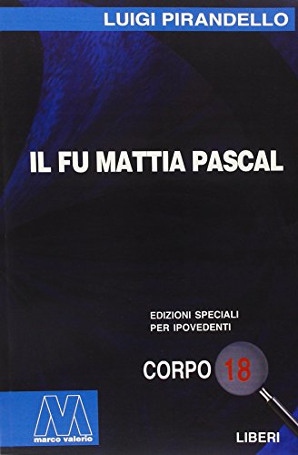 9788875470876: Il fu Mattia Pascal. Ediz. per ipovedenti (Liberi corpo 18. Edizioni speciali per ipovedenti)