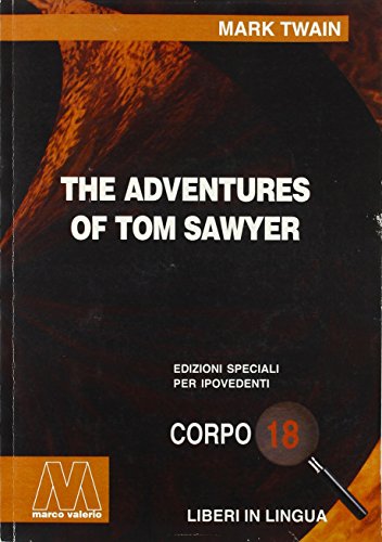 9788875471019: The adventures of Tom Sawyer. Ediz. per ipovedenti (Liberi corpo 18. Edizioni speciali per ipovedenti)