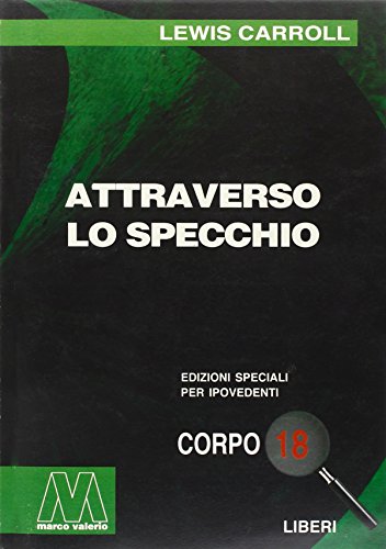 9788875471125: Attraverso lo specchio. Ediz. per ipovedenti (Liberi corpo 18. Edizioni speciali per ipovedenti)