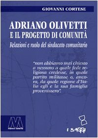Stock image for Adriano Olivetti e il progetto di Comunit. Relazioni e ruolo del sindacato unitario for sale by libreriauniversitaria.it