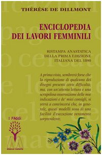 Enciclopedia dei lavori femminili (rist. anast. 1890) (9788875472375) by De Dillmont, ThÃ©rÃ¨se