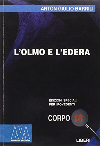 9788875472511: L'olmo e l'edera. Ediz. per ipovedenti (Liberi corpo 18. Edizioni speciali per ipovedenti)