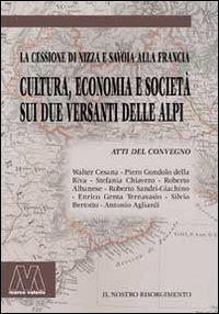 Imagen de archivo de Cultura, economia e societ sui due versanti delle Alpi. La cessione di Nizza e Savoia alla Francia a la venta por libreriauniversitaria.it