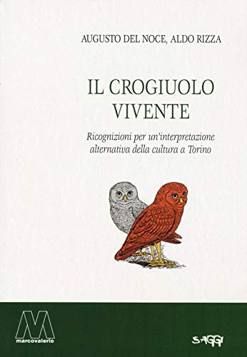 Stock image for Il crogiuolo vivente. Ricognizioni per un'interpretazione alternativa della cultura a Torino for sale by libreriauniversitaria.it