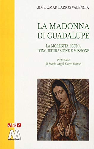 Stock image for La Madonna di Guadalupe. La Morenita: icona d'inculturazione e missione for sale by medimops
