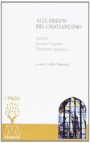 Stock image for Alle origini del cristianesimo. Didach, lettera a Diogneto, tradizione apostolica for sale by libreriauniversitaria.it
