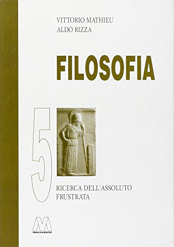 9788875473648: Filosofia. Ricerca dell'assoluto frustrata (Vol. 5) (Saggi)