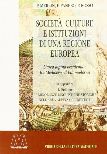 Imagen de archivo de Societ, culture e istituzioni di una regione europea. L'area alpina occidentale fra Medioevo ed Et moderna a la venta por libreriauniversitaria.it