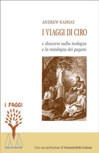 9788875473686: I viaggi di Ciro e discorso sulla teologia e la mitologia dei pagani