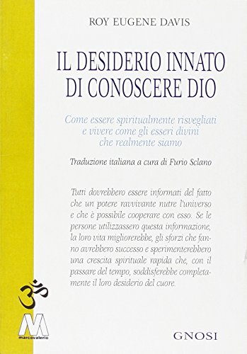 Beispielbild fr Il desiderio innato di conoscere Dio. Come essere spiritualmente risvegliati e vivere come gli esseri divini che realmente siamo zum Verkauf von libreriauniversitaria.it