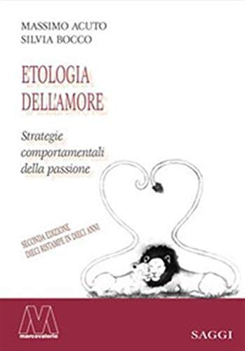 9788875474546: Etologia dell'amore. Strategie comportamentali della passione (Saggi)