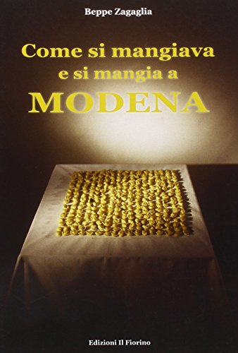 Imagen de archivo de Come si mangiava e si mangia a Modena a la venta por Marbus Farm Books