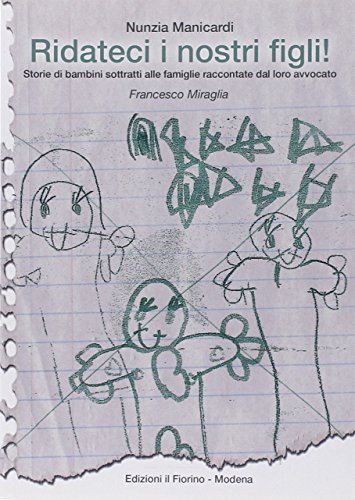 Imagen de archivo de Ridateci i nostri figli! Storie di bambini sottratti alle famiglie raccontate dal loro avvocato Francesco Miraglia a la venta por medimops