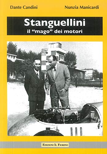 Imagen de archivo de Stanguellini. Il mago dei motori. Con la guida al Museo Stanguellini a la venta por libreriauniversitaria.it