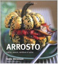 Imagen de archivo de Arrosto. Carne, pesce, verdure e salse (Luxury food) a la venta por medimops