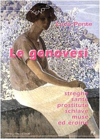 9788875630232: Le genovesi. Streghe, sante, prostitute, schiave, muse ed eroine (Xenos)