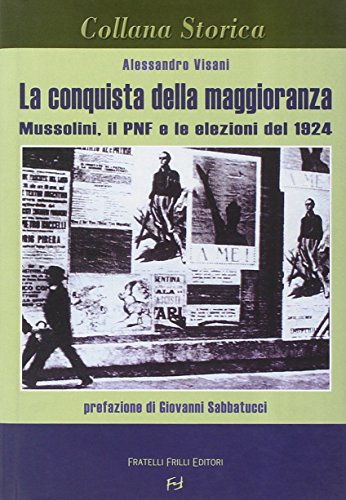 9788875630379: La conquista della maggioranza. Mussolini, il PNF e le elezioni del 1924 (Collana storica)