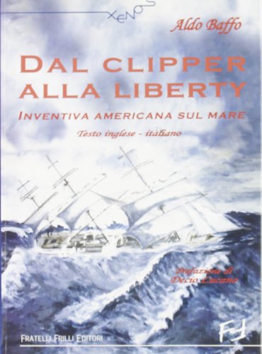 9788875630584: Dal clipper alla liberty. Inventiva americana sul mare (Xenos)