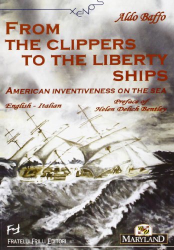 9788875630928: From the clippers to the liberty ships. American inventiveness on the sea. Ediz. italiana e inglese (Xenos)