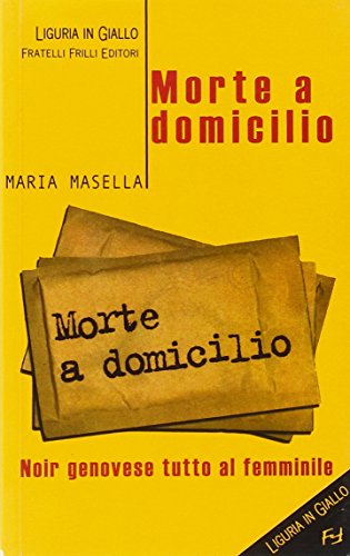 9788875630980: Morte a domicilio (Liguria in giallo)