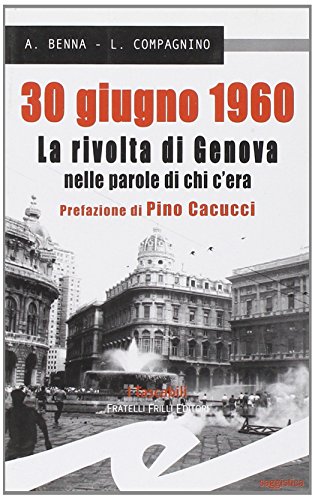 Imagen de archivo de 30 Giugno 1960: La Rivolta Di Genova Nelle Parole Di Chi C'era a la venta por libreriauniversitaria.it