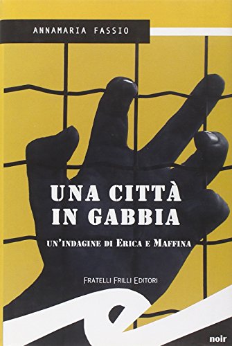 Stock image for Una citt in gabbia. Un'indagine di Erika e Maffina for sale by libreriauniversitaria.it
