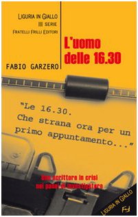 Beispielbild fr L'uomo delle 16.30 (Liguria in giallo. 3 serie) zum Verkauf von medimops