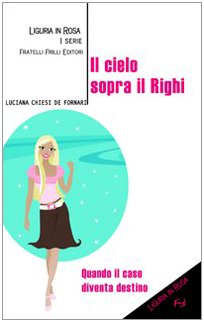 9788875632977: Il cielo sopra il Righi (Liguria in rosa)